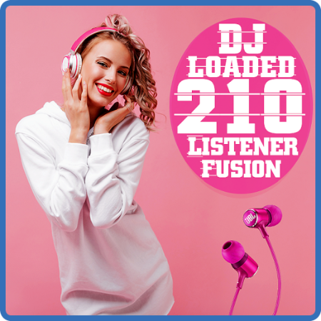 Various Artists - 210 DJ Loaded   Fusion Listeners (2022)