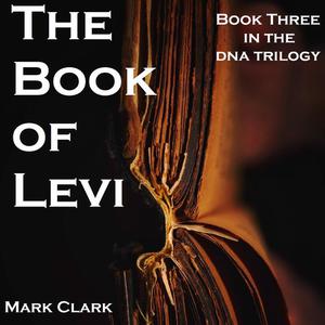 DNA BOOK 3 - THE BOOK OF LEVI by Mark Clark