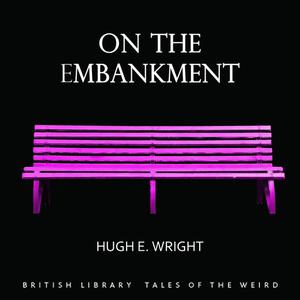 On the Embankment by Hugh E. Wright