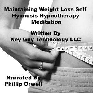 Maintaining Weight Loss Self Hypnosis Hypnotherapy Meditation by Key Guy Technology LLC
