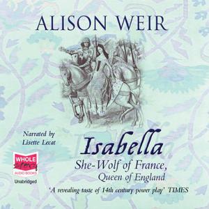 Isabella She-Wolf of France, Queen of England [Audiobook]