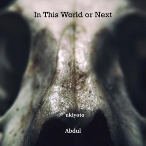 In this World or Next by Abdul