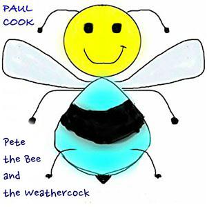 Pete the Bee and the Weathercock by Paul Cook