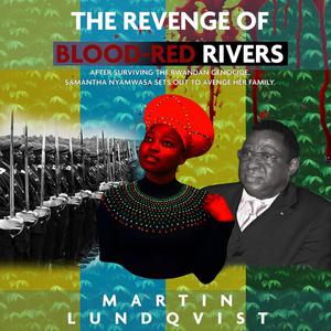 The Revenge of Blood-Red Rivers by Martin Lundqvist