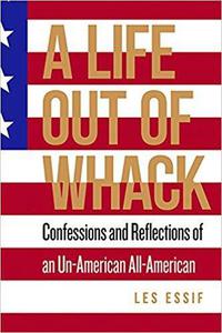 A Life Out of Whack Confessions and Reflexions of an Un-American All-American