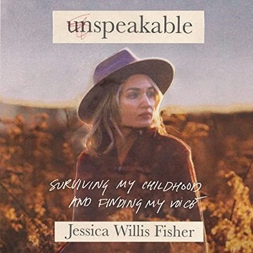 Unspeakable Surviving My Childhood and Finding My Voice [Audiobook]