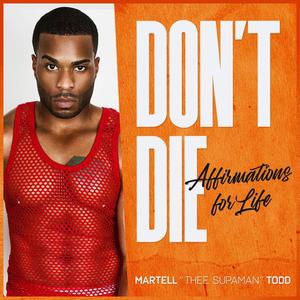 Don't Die Affirmations for Life by Martell Todd