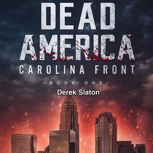Dead America Carolina Front Book 1 by Derek Slaton