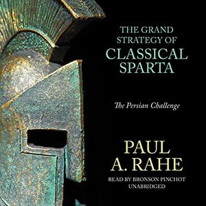 The Grand Strategy of Classical Sparta The Persian Challenge [Audiobook] 
