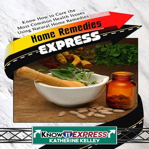 Home Remedies Express by Katherine Kelley, KnowIt Express