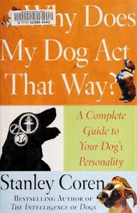 Why Does My Dog Act That Way A Complete Guide to Your Dog's Personality
