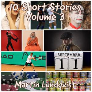 10 Short Stories Volume 3 by Martin Lundqvist
