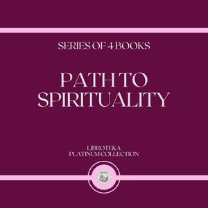 PATH TO SPIRITUALITY (SERIES OF 4 BOOKS) by LIBROTEKA