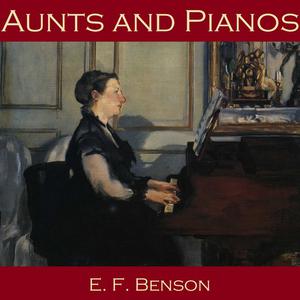 Aunts and Pianos by Edward Benson