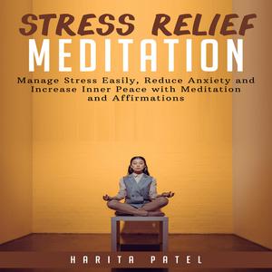 Stress Relief Meditation Manage Stress Easily, Reduce Anxiety and Increase Inner Peace with Meditation and Affirmation