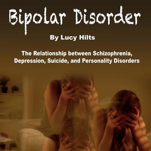 Bipolar Disorder by Lucy Hilts