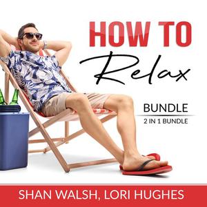 How to Relax Bundle, 2 in 1 Bundle Relaxation Response, Inner Game of Stress by Shan Walsh, and Lori Hughes