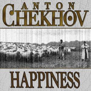 Happiness by Anton Chekhov