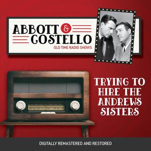 Abbott and Costello Trying to Hire the Andrews Sisters by John Grant, Bud Abbott, Lou Costello