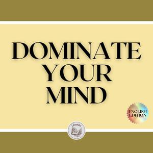 DOMINATE YOUR MIND by LIBROTEKA