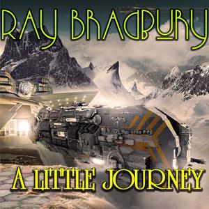 A Little Journey by Ray Bradbury