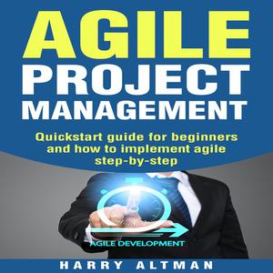 Agile Project Management by Harry Altman