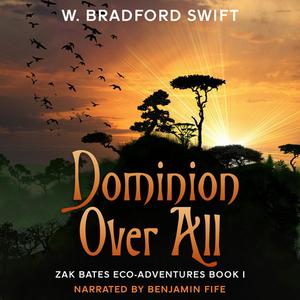 Dominion Over All by W. Bradford Swift