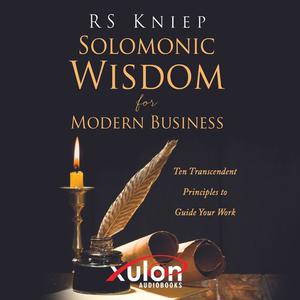 Solomonic Wisdom for Modern Business by R.S. Kniep
