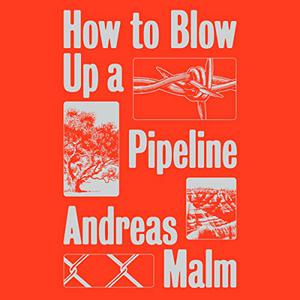 How to Blow Up a Pipeline [Audiobook]