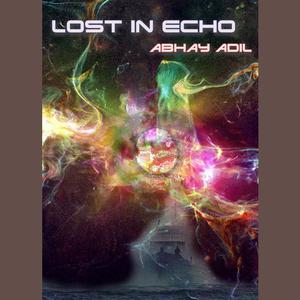 Lost in Echo by Abhay Adil