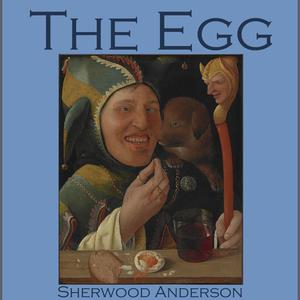 The Egg by Sherwood Anderson