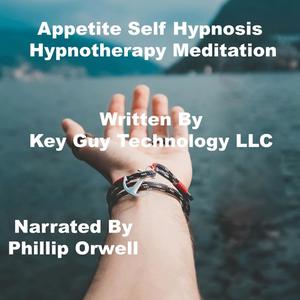 Appetite Increase Self Hypnosis Hypnotherapy Meditation by Key Guy Technology LLC