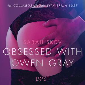 Obsessed with Owen Gray - erotic short story by Sarah Skov