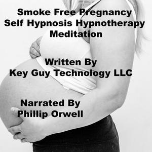 Smoke Free Pregnancy Self Hypnosis Hypnotherapy Meditation by Key Guy Technology LLC