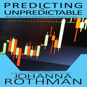 Predicting the Unpredictable by Johanna Rothman