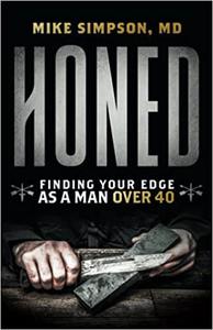 Honed Finding Your Edge as a Man Over 40