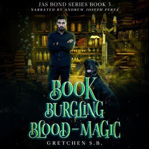 Book Burgling Blood-Magic by Gretchen S.B