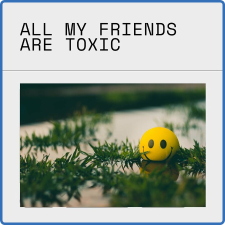 Various Artists - all my friends are toxic (2022)