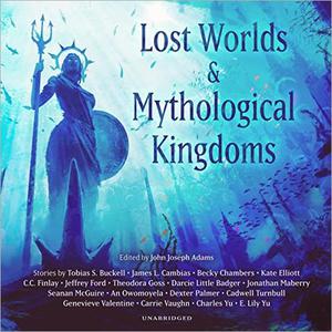 Lost Worlds & Mythological Kingdoms [Audiobook]