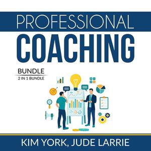 Professional Coaching Bundle 2 in 1 Bundle, Successful Coaching and Coaching Business by Kim York, and Jude Larrie