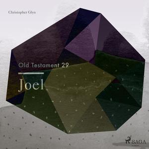 The Old Testament 29 - Joel by Christopher Glyn