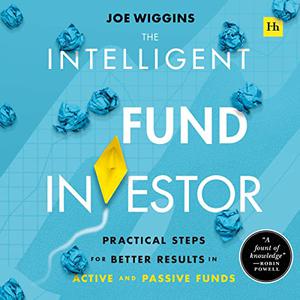 The Intelligent Fund Investor Practical Steps for Better Results in Active and Passive Funds [Audiobook]