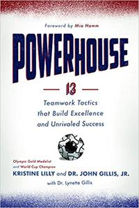 Powerhouse 13 Teamwork Tactics that Build Excellence and Unrivaled Success