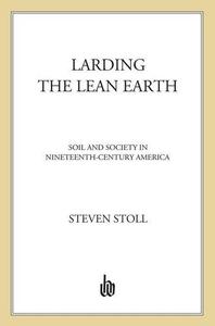 Larding the Lean Earth Soil and Society in Nineteenth-Century America