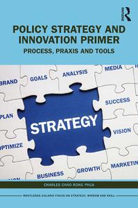 Policy Strategy and Innovation Primer Process, Praxis and Tools