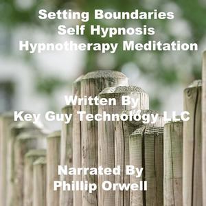 Setting Boundaries Self Hypnosis Hypnotherapy Meditation by Key Guy Technology LLC