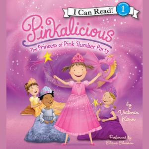 Pinkalicious The Princess of Pink Slumber Party by Victoria Kann
