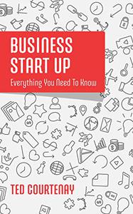 Business Start Up Everything You Need To Know