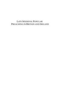 Late Medieval Popular Preaching in Britain and Ireland Texts, Studies, and Interpretations
