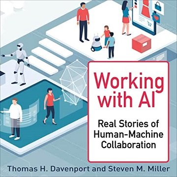 Working with AI Real Stories of Human-Machine Collaboration (Management on the Cutting Edge) [Audiobook]